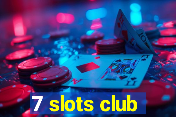 7 slots club